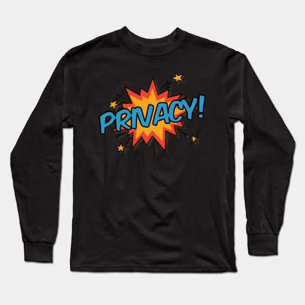 Privacy! Long Sleeve T-Shirt by orlumbustheseller